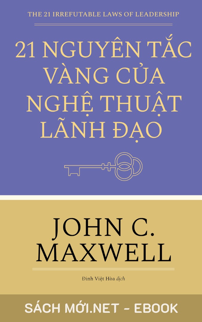 21 Nguyên Tắc Vàng Của Nghệ Thuật Lãnh Đạo