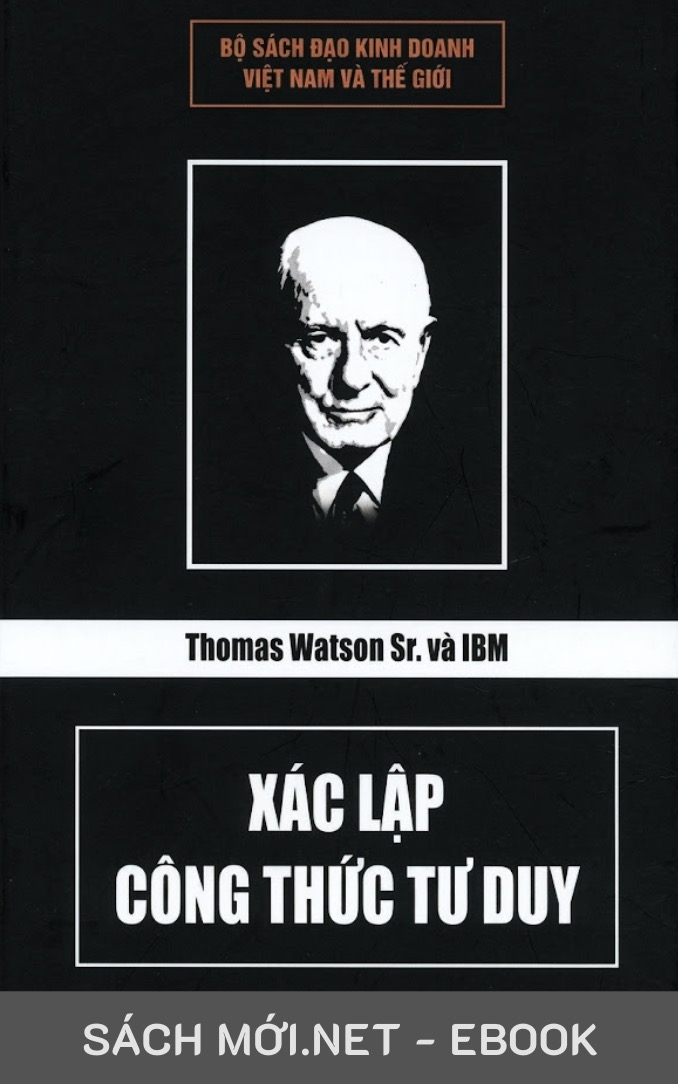 Thomas Watson Sr. Và IBM - Xác Lập Công Thức Tư Duy