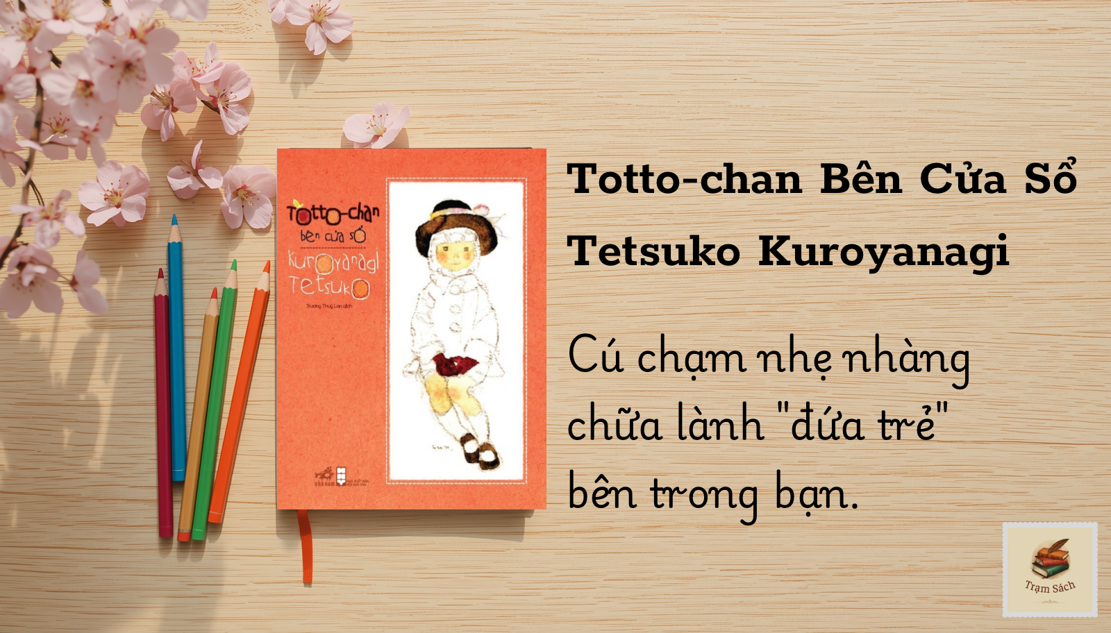 Review Sách: Totto-chan Bên Cửa Sổ - Ngôi Trường Trong Mơ Có Thật?