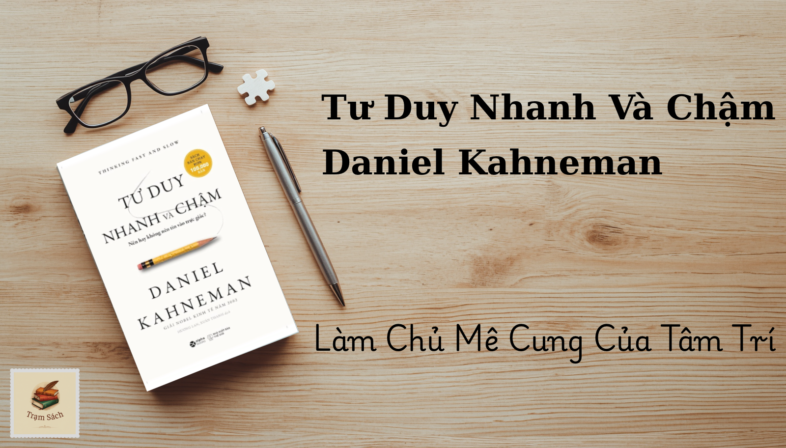 Review Sách: Tư Duy Nhanh Và Chậm: Làm Chủ Mê Cung Của Tâm Trí