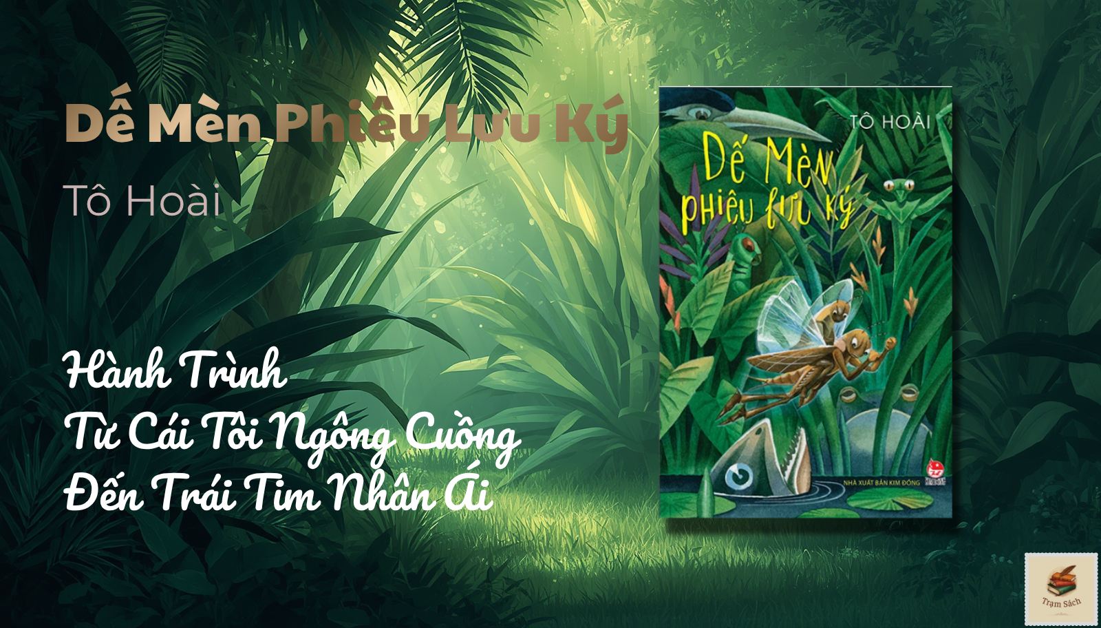 Review Sách: Dế Mèn Phiêu Lưu Ký: Hành Trình Từ Cái Tôi Ngông Cuồng Đến Trái Tim Nhân Ái