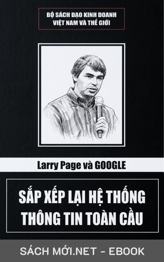Larry Page Và Google - Sắp Xếp Lại Hệ Thống Thông Tin Toàn Cầu